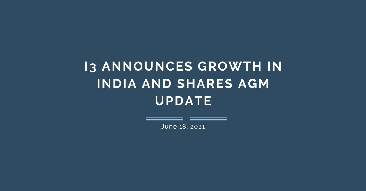 i3 Announces Growth in India and shares AGM update