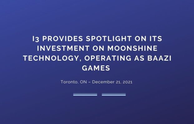 i3 Provides Spotlight on its Investment on Moonshine Technology, operating as Baazi Games